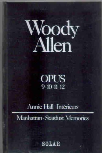 Imagen de archivo de Opus /Woody Allen. 9-12. Opus. Intrieurs. Manhattan. Annie Hall. Volume : 9-12 a la venta por Chapitre.com : livres et presse ancienne