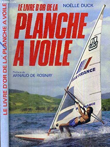 Stock image for Le livre d'or de la planche a voile. 1982 for sale by Ammareal