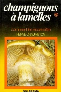 Champignons. Tome 9 : Les Champignons à lamelles - Hervé Chaumeton