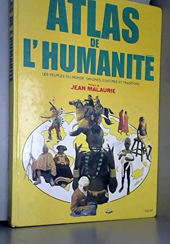 Atlas de l'humanité. les peuples du monde, origines, cultures et traditions