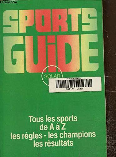 Stock image for Sportsguide Solar. tous les sports de A  Z, les rgles, les champions, les rsultats for sale by Chapitre.com : livres et presse ancienne