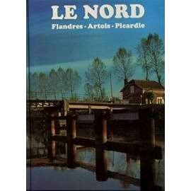 LE NORD : FLANDRES, ARTOIS, PICARDIE