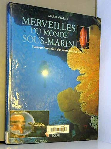 Stock image for Merveilles du monde sous-marin : l'univers fascinant des mers tropicales for sale by Librairie Th  la page