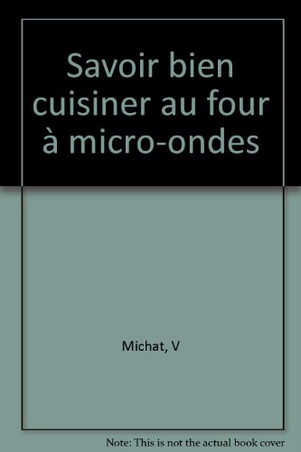 SAVOIR BIEN CUISINER AU FOUR A MICRO-ONDES