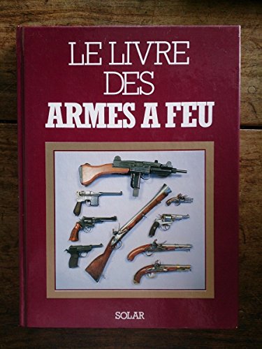 Imagen de archivo de Le Livre Des Armes  Feu a la venta por RECYCLIVRE