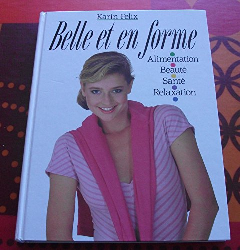 Stock image for Belle et en forme / alimentation, beaute, sante, relaxation for sale by Ammareal