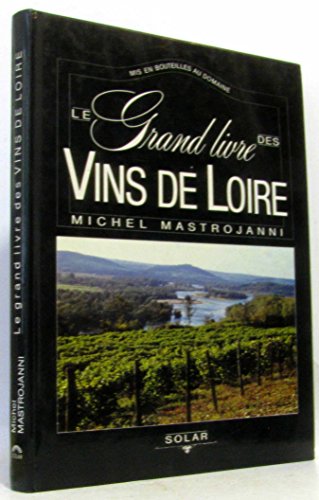 Beispielbild fr Le grand livre des vins de loire. zum Verkauf von medimops