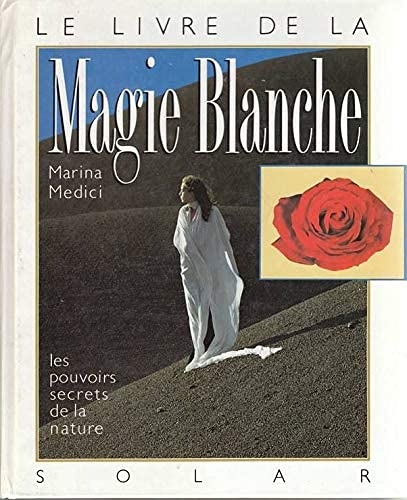 Beispielbild fr Magie blanche / les pouvoirs secrets de la nature zum Verkauf von medimops