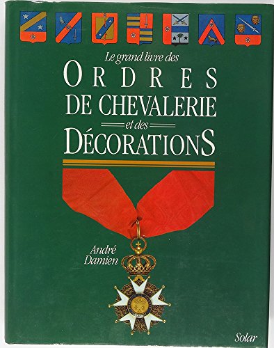 Le grand livre des ordres de chevalerie et des décorations