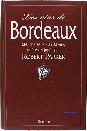 Beispielbild fr les vins de bordeaux. 680 chateaux - 2700 vins. les appellations. les producteurs. les millesimes. les appreciations zum Verkauf von alt-saarbrcker antiquariat g.w.melling