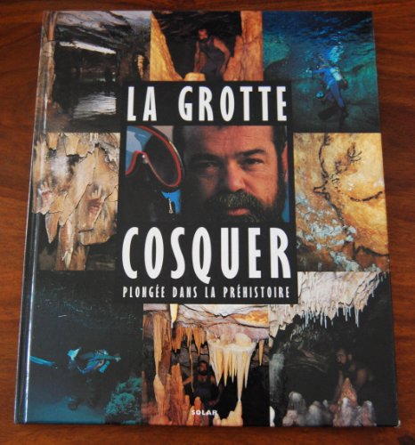 Stock image for LA GROTTE COSQUER. Plongee dans la Prehistoire. for sale by Books+