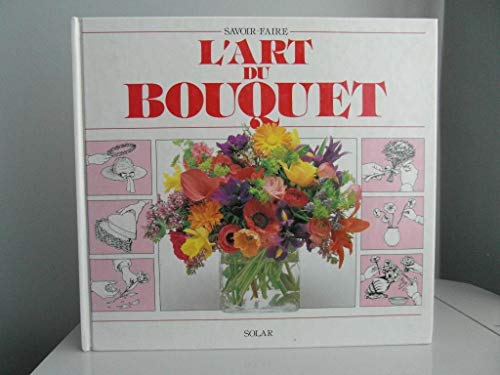 ART DU BOUQUET -SAVOIR FAIRE- (9782263020605) by N Newdick J SUTHERLAND N NEWDICK J