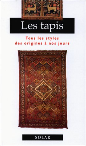 Beispielbild fr Les Tapis : tous les styles des origines  nos jours zum Verkauf von Ammareal