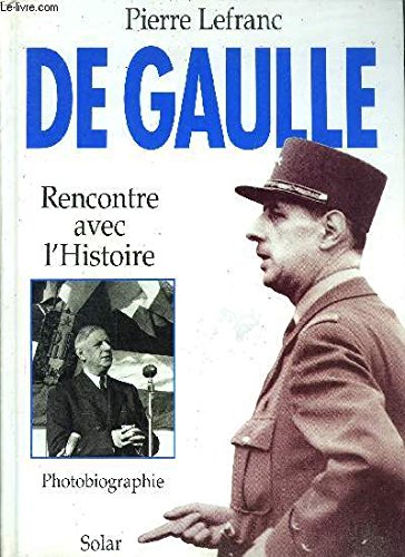 Stock image for De Gaulle : Rencontre avec l'histoire, [photobiographie] for sale by Ammareal