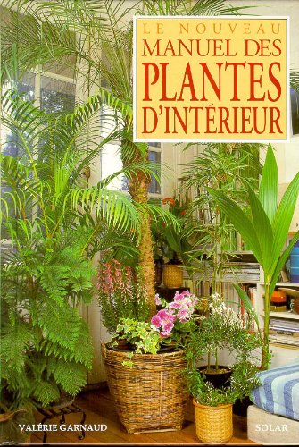 Beispielbild fr Le nouveau manuel des plantes d'intrieur zum Verkauf von Ammareal