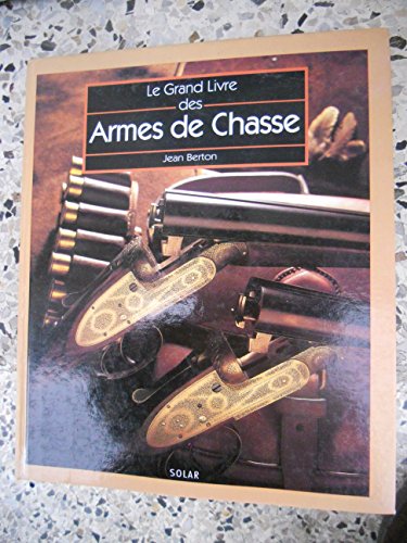 Stock image for GRAND LIVRE ARMES DE CHASSE for sale by Ammareal