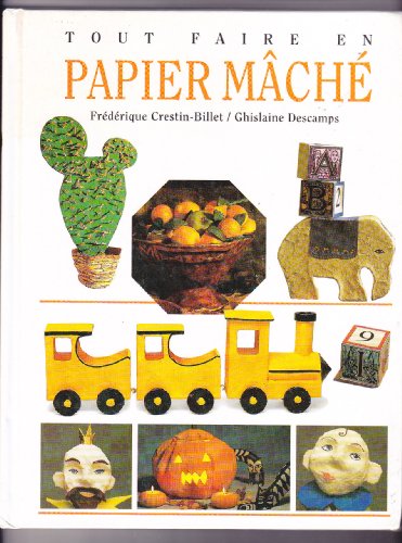 Imagen de archivo de TOUT FAIRE EN PAPIER MACHE a la venta por Ammareal