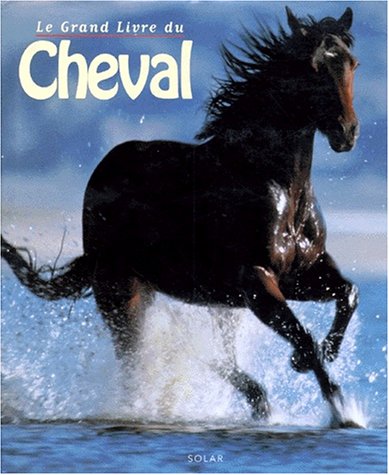 Imagen de archivo de Le Grand livre du cheval a la venta por ThriftBooks-Atlanta