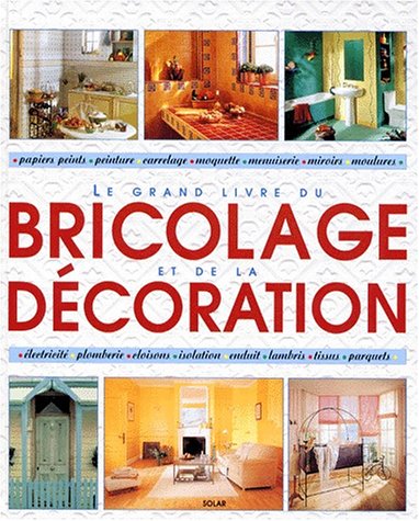 Beispielbild fr Le grand livre du bricolage et de la dcoration zum Verkauf von Ammareal
