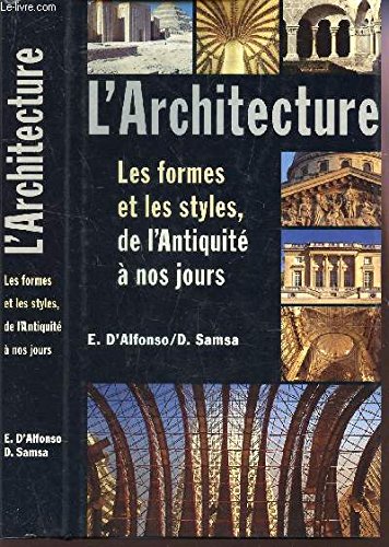 Stock image for L'ARCHITECTURE. Les formes et les styles, de l'antiquit  nos jours for sale by Ammareal