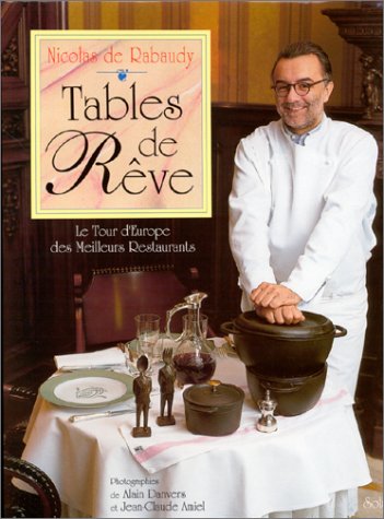 Imagen de archivo de Tables de Reve, Le Tour d'Europe des Meilleurs Restaurants a la venta por Better World Books