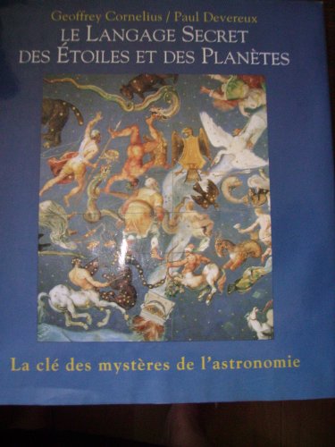 Beispielbild fr Le Langage Secret Des toiles Et Des Plantes : La Cl Des Mystres De L'astronomie zum Verkauf von RECYCLIVRE