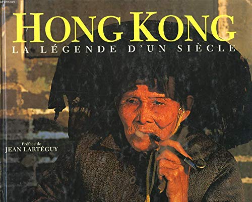 Imagen de archivo de Hong Kong, la lgende d'un sicle a la venta por A TOUT LIVRE