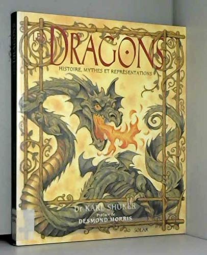 Les dragons: Histoire, mythes et représentations