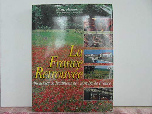 Beispielbild fr La France retrouve. Richesses et traditions des terroirs de France zum Verkauf von Ammareal