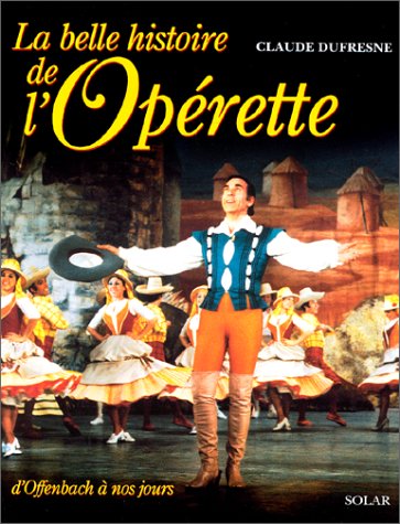 Beispielbild fr La Belle Histoire de l'Oprette, d'Offenbah  nos jours zum Verkauf von medimops