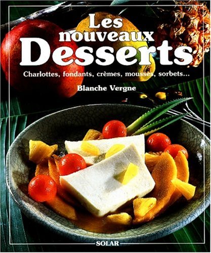 Beispielbild fr Les Nouveaux Desserts : Charlottes, Fondants, Crmes, Mousses, Sorbets zum Verkauf von RECYCLIVRE
