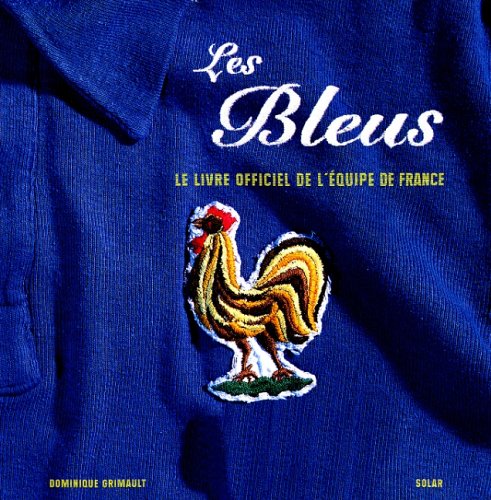 9782263026881: Les Bleus: La grande histoire de l'quipe de France