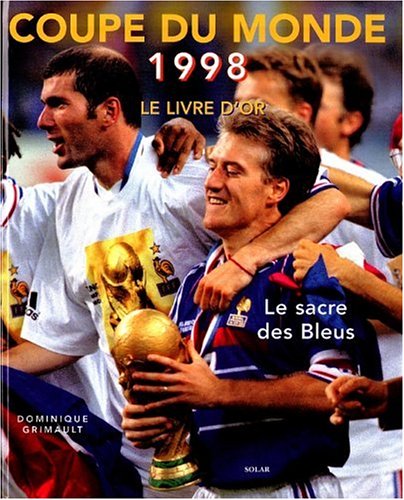 Coupe du Monde 1998 - Le livre d'or - Le sacre des Bleus