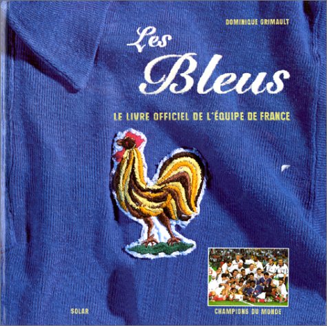 9782263028199: Les Bleus: Le Livre Officiel De l'Equipe De France