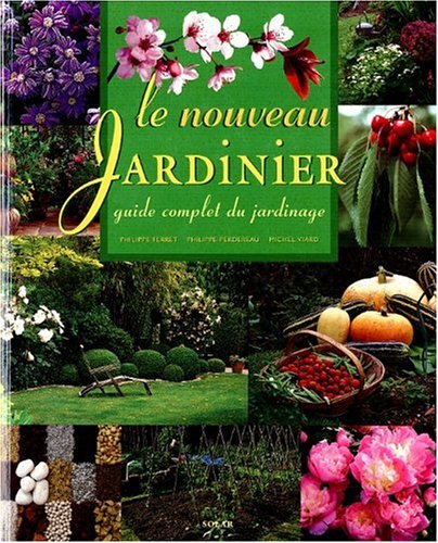Beispielbild fr Le Nouveau Jardinier : Guide Complet Du Jardinage zum Verkauf von RECYCLIVRE