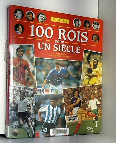 Football, 100 rois pour un siÃ¨cle (9782263028885) by Ejnes, GÃ©rard; Descamps, Pierre-Marie