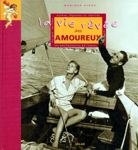 9782263029660: La vie rve des amoureux. Mythes, lgendes et ralits