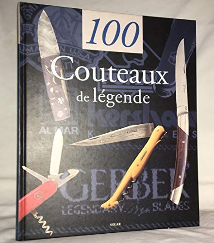 Stock image for 100 couteaux de lgende for sale by GF Books, Inc.