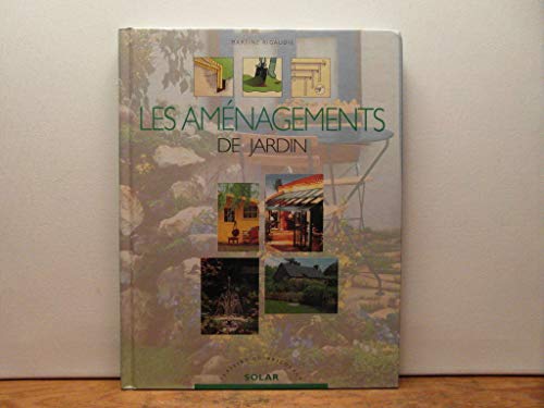 LES AMENAGEMENTS DE JARDIN ; PLAISIRS DU BRICOLAGE