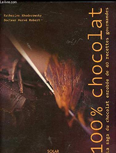 Beispielbild fr 100 % Chocolat : La Saga Du Chocolat Enrobe De 40 Recettes Gourmandes zum Verkauf von RECYCLIVRE