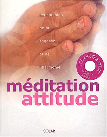 Stock image for Meditation Attitude. Les Chemins De La Sagesse Et De L'Harmonie, Avec Un Cd Audio for sale by Ammareal