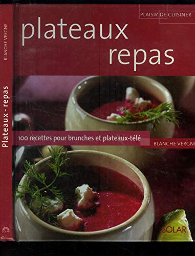 PLATEAUX REPAS - 100 RECETTES POUR BRUNCHES ET PLATEAUX-TELE