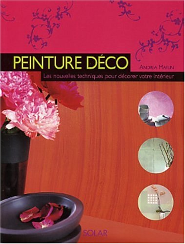 9782263033117: Peinture Deco. Les Nouvelles Techniques Pour Decorer Votre Interieur