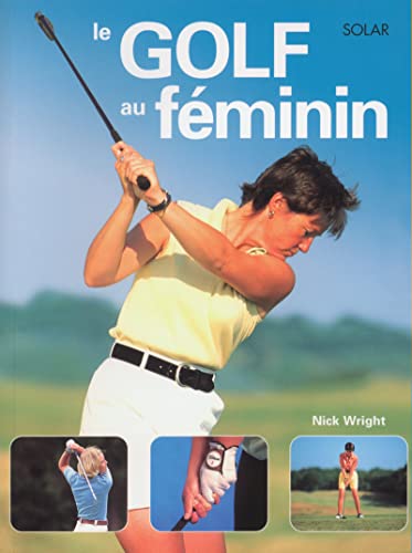 Le golf au fÃ©minin (9782263033544) by Wright, Nick