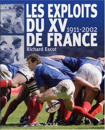 Beispielbild fr Les exploits du XV de France. 1911-2002. zum Verkauf von FIRENZELIBRI SRL