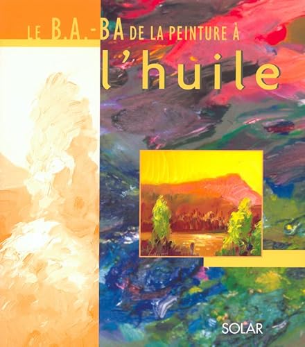 Beispielbild fr Le B.a.-ba De La Peinture  L'huile zum Verkauf von RECYCLIVRE