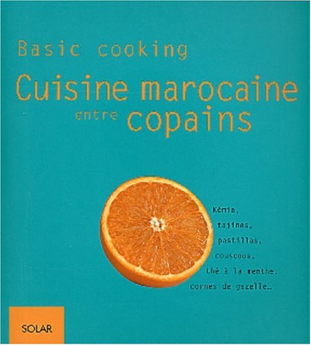 Beispielbild fr Cuisine Marocaine Entre Copains : Kmia, Tajines, Pastillas, Couscous, Th  La Menthe, Cornes De Ga zum Verkauf von RECYCLIVRE