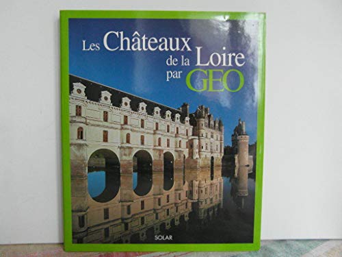 Beispielbild fr LES CHATEAUX DE LA LOIRE PAR GEO zum Verkauf von BookHolders