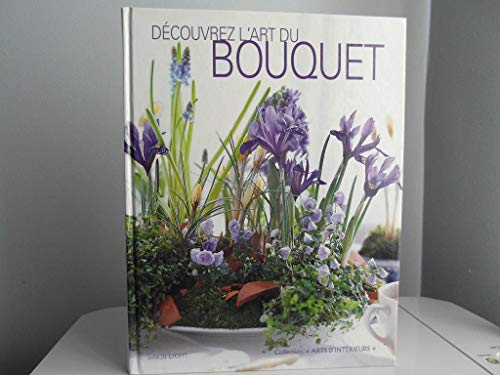 Beispielbild fr Dcouvrez l'art du bouquet zum Verkauf von Ammareal