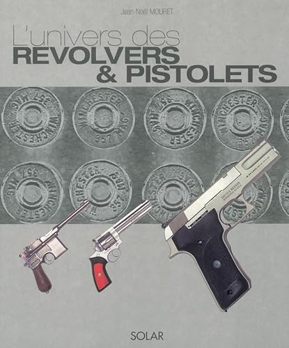 9782263035791: L'Univers des revolvers et pistolets